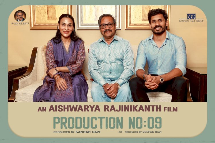 ഐശ്വര്യ രജനികാന്ത് ചിത്രം വരുന്നു നിർമ്മാണം കണ്ണൻ രവി പ്രൊഡക്ഷൻസ്