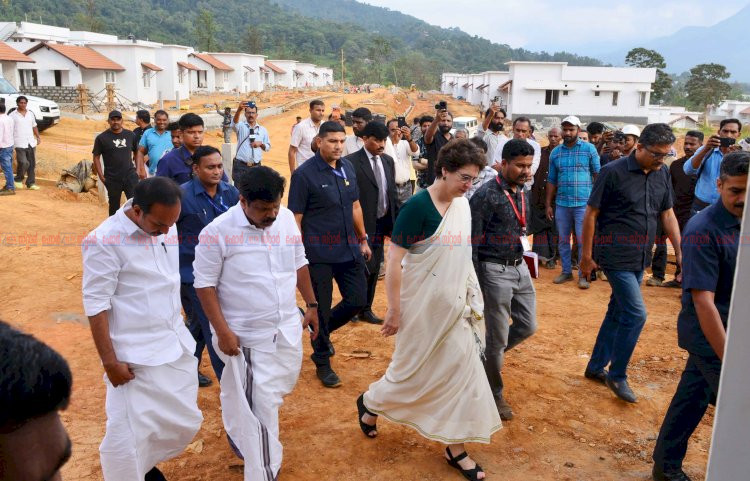 പുനർജനിക്കാൻ ചൂരൽമല ടൗൺഷിപ്പ് നിർമ്മാണം വേഗത്തിൽ പ്രിയങ്ക ഗാന്ധി